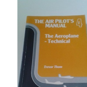 Aeroplane - Technical (v. 4) (The Air Pilot's Manual)