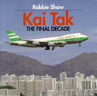 Kai Tak: The Final Decade