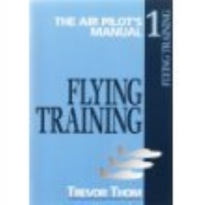 The Air Pilot's Manual, Vol. 1: Flying Training: v. 1