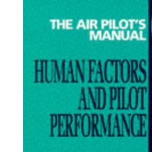 The Air Pilot's Manual: Human Factors and Pilot Performance, Vol. 6