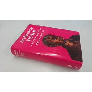 Archbishop Fisher: His Life and Times