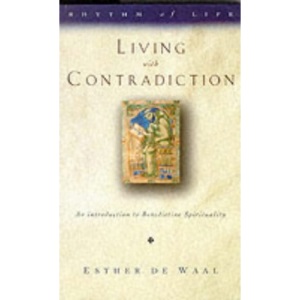 Living with Contradiction: Introduction to Benedictine Spirituality (Rhythm of Life S.)