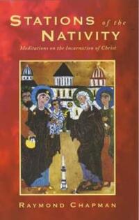 Stations of the Nativity: Meditations for Advent, Christmas and Epiphany