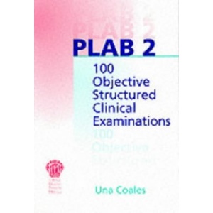 PLAB 2: 100 Objective Structured Clinical Examinations