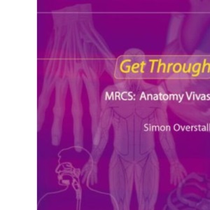 Get Through MRCS: Anatomy Vivas