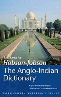 The Concise Hobson-Jobson: An Anglo-Indian Dictionary (Wordsworth Reference)