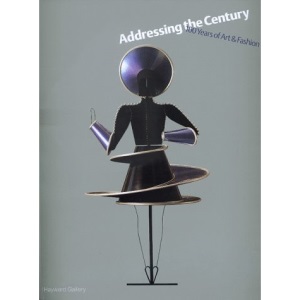 Addressing the Century: 100 Years of Art and Fashion