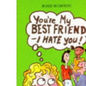 You are My Best Friend - I Hate You!