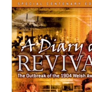 A Diary of Revival: The Outbreak of the 1904 Welsh Awakening