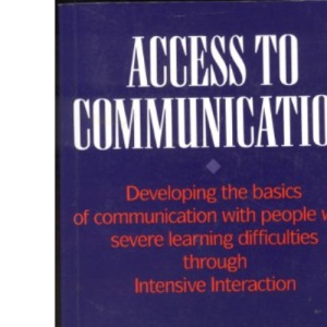 Access to Communication: Developing the Basics of Communication with People with Severe Learning Difficulties Through Intensive Interaction