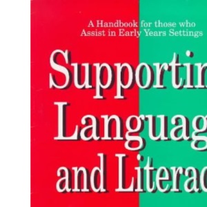 Supporting Language and Literacy: A Handbook for Those Who Assist in Early Years Settings