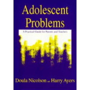 Adolescent Problems: A Practical Guide for Parents and Teachers