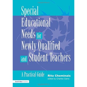 Special Educational Needs for Newly Qualified and Student Teachers: A Practical Guide