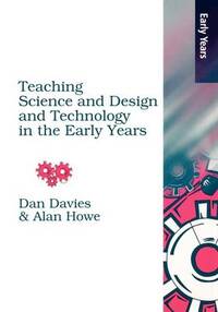 Teaching Science, Design and Technology in the Early Years (Early Years S)