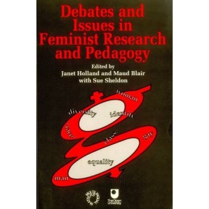 Debates and Issues in Feminist Research and Pedagogy (Equality & Difference: Gender Issues in Education)