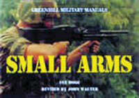 Small Arms (Greenhill Military Manuals)