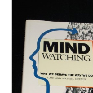 Mindwatching: Why We Behave the Way We Do