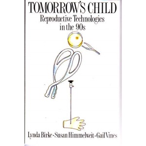 Tomorrow's Child: Reproductive Technologies in the 90's