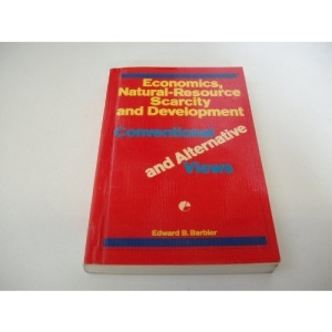 Economics, Natural-resource Scarcity and Development: Conventional and Alternative Views