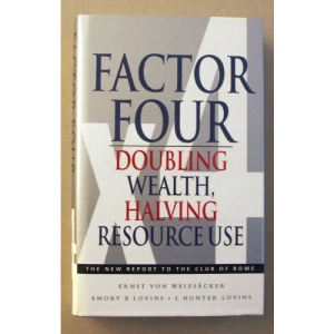 Factor Four: Doubling Wealth, Halving Resource Use - A Report to the Club of Rome