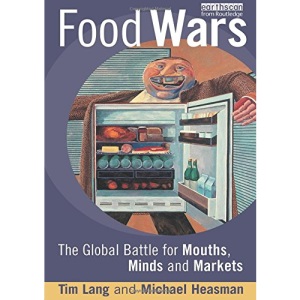Food Wars: The Global Battle for Mouths, Minds and Markets