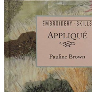 Applique (Embroidery Skills Series)