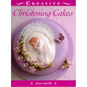 Creative Christening Cakes (Creative Cakes)