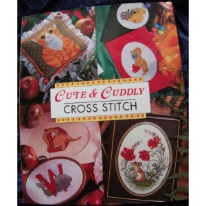 Cute and Cuddly Cross Stitch (The Cross Stitch Collection)