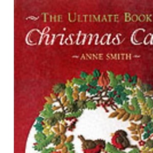 The Ultimate Book of Christmas Cakes (The Creative Cakes Series)