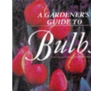 Bulbs (Gardener's Guide)