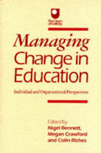 Managing Change in Education: Individual and Organizational Perspectives (Published in association with The Open University)