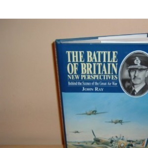 The Battle of Britain: New Perspectives - Behind the Scenes of the Great Air War