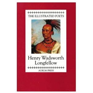 Henry Wadsworth Longfellow (Illustrated Poets)