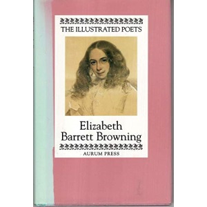 Elizabeth Barrett Browning (Illustrated Poets)