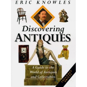 Discovering Antiques: A Guide to the World of Antiques and Collectables