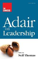 The Concise Adair on Leadership