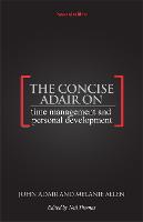 The Concise Adair on Time Management and Personal Development
