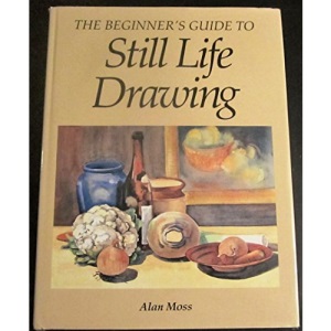The Beginner's Guide to Still Life Drawing (New Practical Art S.)