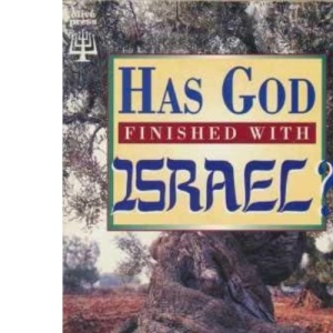 Has God Finished with Israel?