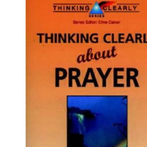 Thinking Clearly About Prayer