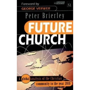 Future Church: A Global Analysis of the Christian Community to the Year 2010