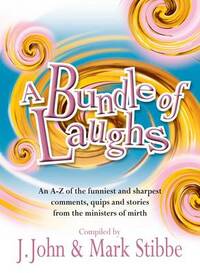 A Bundle of Laughs: An A-Z Of The Funniest And Sharpest Comments, Quips And Stories From The Ministers Of Mirth