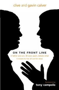 On the Front Line: A Father and Son, 30 Years Apart, Debate What It Means to Live All Out for Jesus