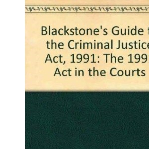 Blackstone's Guide to the Criminal Justice Act, 1991