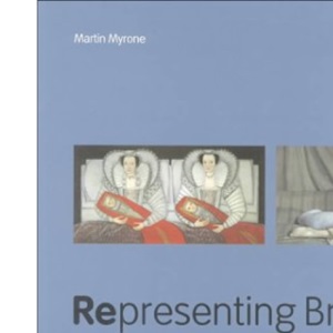 Representing Britain, 1500-2000: 100 Works from the Tate Collections