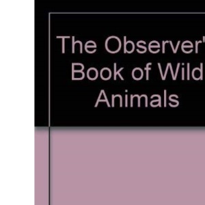 The Observer's Book of Wild Animals
