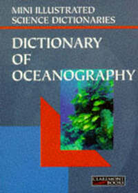 Bloomsbury Illustrated Dictionary of Oceanography (Bloomsbury illustrated dictionaries)