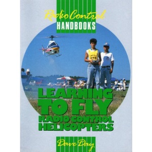 Learning to Fly Radio Control Helicopters (Radio Control Handbooks)