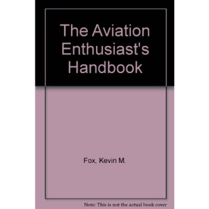 The Aviation Enthusiast's Handbook