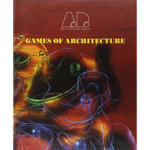 Games of Architecture (Architectural Design Profile no121)